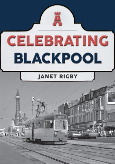 Book cover of: Celebrating Blackpool. By: Janet Rigby