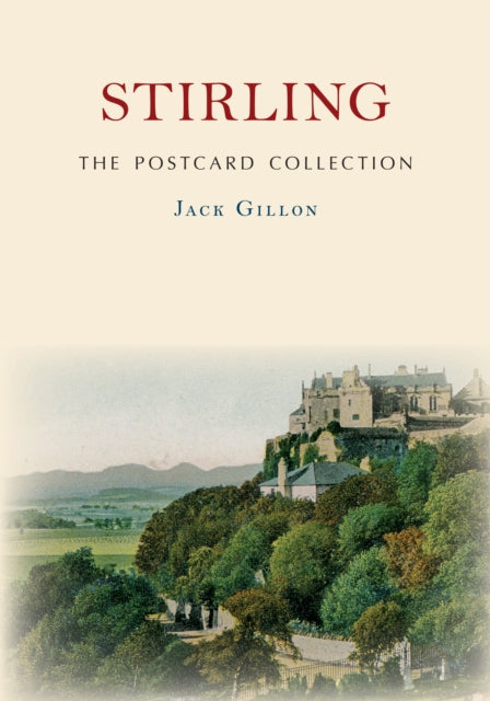 Book cover of: Stirling The Postcard Collection. By: Jack Gillon