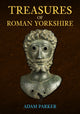 Book cover of: Treasures of Roman Yorkshire. By: Adam Parker