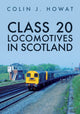 Book cover of: Class 20 Locomotives in Scotland. By: Colin J. Howat