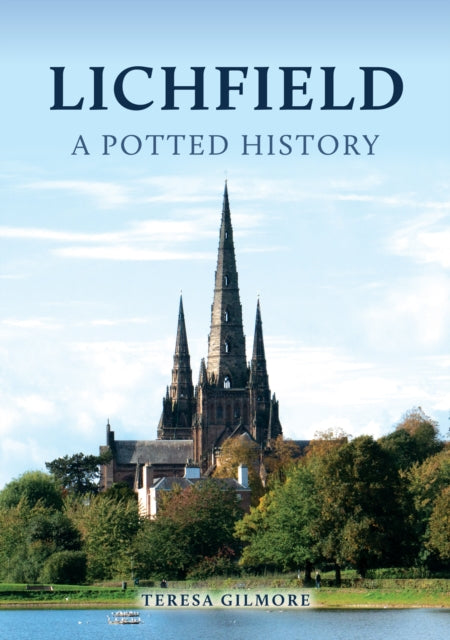 Book cover of: Lichfield: A Potted History. By: Teresa Gilmore