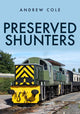 Book cover of: Preserved Shunters. By: Andrew Cole