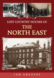Book cover of: Lost Country Houses of the North East. By: Ian Greaves