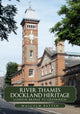 Book cover of: River Thames Dockland Heritage: London Bridge to Greenwich. By: Malcolm Batten