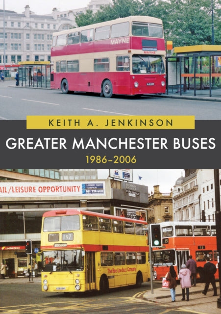 Book cover of: Greater Manchester Buses 1986-2006. By: Keith A. Jenkinson