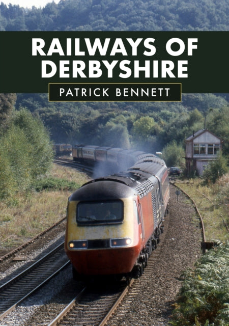 Book cover of: Railways of Derbyshire. By: Patrick Bennett