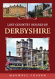 Book cover of: Lost Country Houses of Derbyshire. By: Maxwell Craven