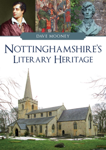 Book cover of: Nottinghamshire's Literary Heritage. By: Dave Mooney
