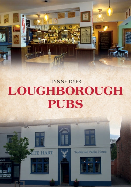 Book cover of: Loughborough Pubs. By: Lynne Dyer