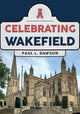 Book cover of: Celebrating Wakefield. By: Paul L. Dawson