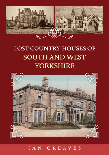 Book cover of: Lost Country Houses of South and West Yorkshire