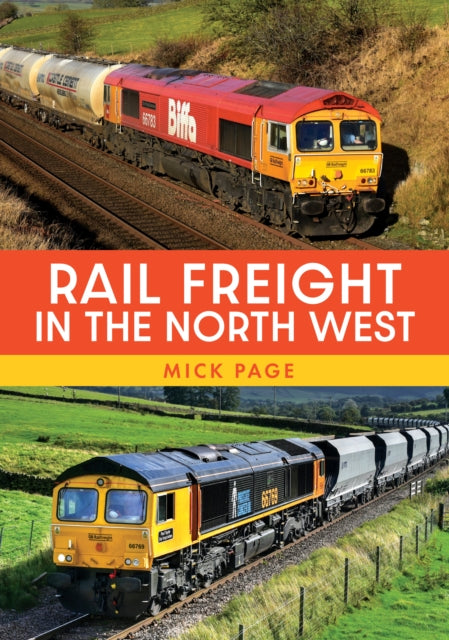 Book cover of: Rail Freight in the North West. By: Mick Page