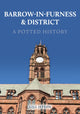 Book cover of: Barrow-in-Furness & District: A Potted History. By: Gill Jepson