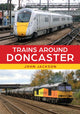 Book cover of: Trains Around Doncaster