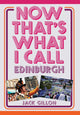 Book cover of: Now That's What I Call Edinburgh