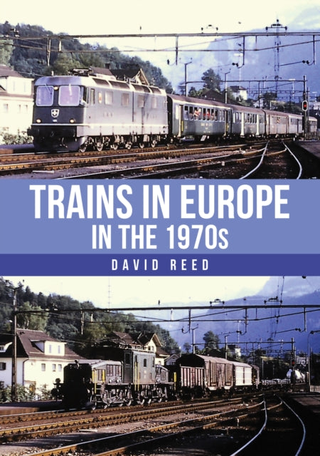 Book cover of: Trains in Europe in the 1970s. By: David Reed
