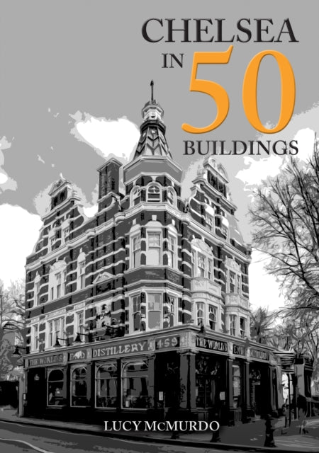 Book cover of: Chelsea in 50 Buildings. By: Lucy McMurdo