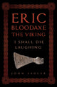 Book cover of: Eric Bloodaxe The Viking. By: John Sadler