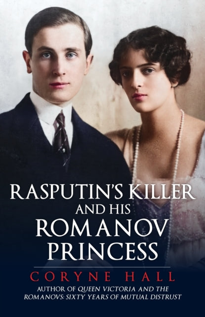 Book cover of: Rasputin's Killer and his Romanov Princess. By: Coryne Hall