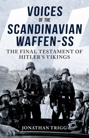 Voices of the Scandinavian Waffen-SS, The Final Testament of Hitler's Vikings
