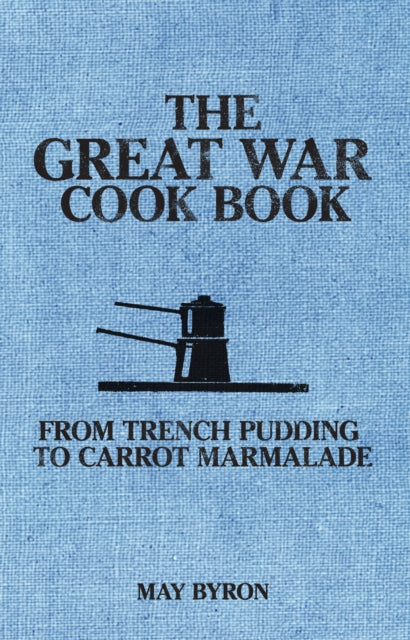 Book cover of: Great War Cook Book. By: May Byron