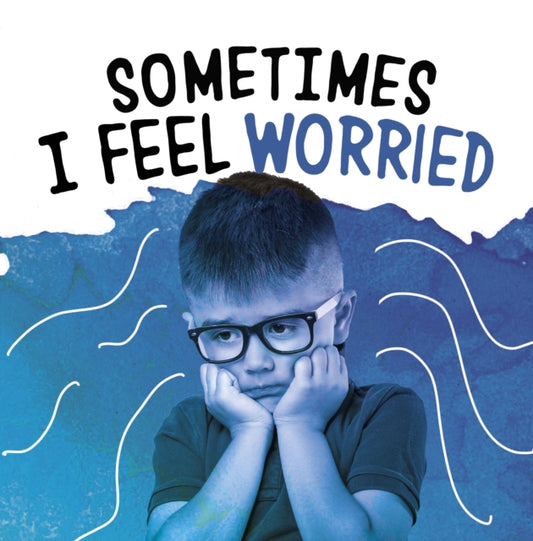 Book cover of: Sometimes I Feel Worried. By: Jaclyn Jaycox