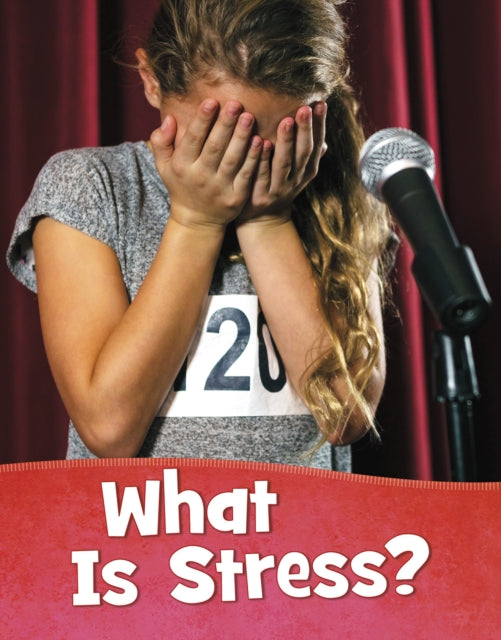 Book cover of: What Is Stress?. By: Mari C. Schuh