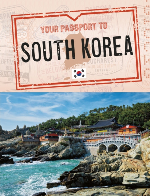 Book cover of: Your Passport to South Korea. By: Nancy Dickmann
