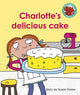 Book cover of: Charlotte's delicious cake. By: Susan Frame