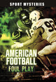 Book cover of: American Football Foul Play. By: Jake Maddox
