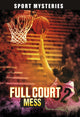 Book cover of: Full-Court Mess. By: Jake Maddox