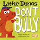 Book cover of: Little Dinos Don't Bully. By: Christianne Jones