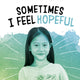 Book cover of: Sometimes I Feel Hopeful. By: Jaclyn Jaycox