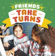 Book cover of: Friends Take Turns. By: Megan Borgert-Spaniol