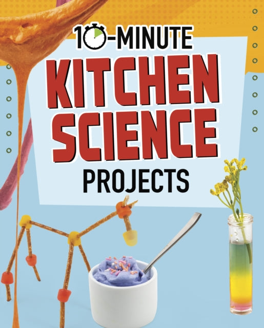Book cover of: 10-Minute Kitchen Science Projects. By: Lucy Makuc