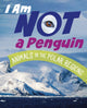 Book cover of: I Am Not a Penguin. By: Mari Bolte