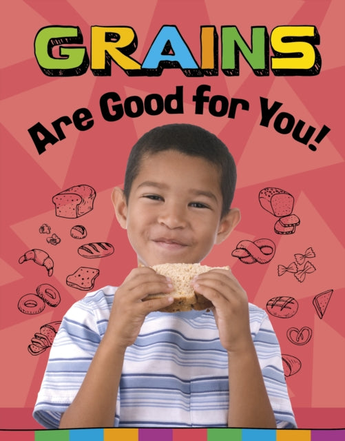 Book cover of: Grains Are Good for You!. By: Gloria Koster