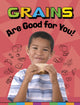 Book cover of: Grains Are Good for You!. By: Gloria Koster