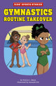 Book cover of: Gymnastics Routine Takeover. By: Dionna L. Mann