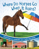 Book cover of: Where Do Horses Go When It Rains?. By: Katherine Rawson