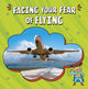 Book cover of: Facing Your Fear of Flying. By: Heather E. Schwartz