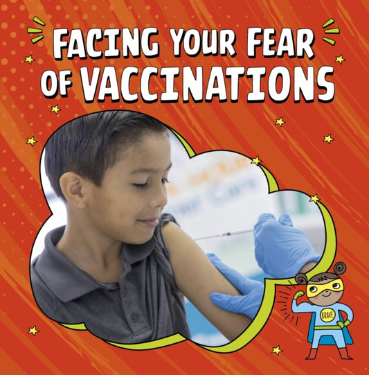 Book cover of: Facing Your Fear of Vaccinations. By: Heather E. Schwartz