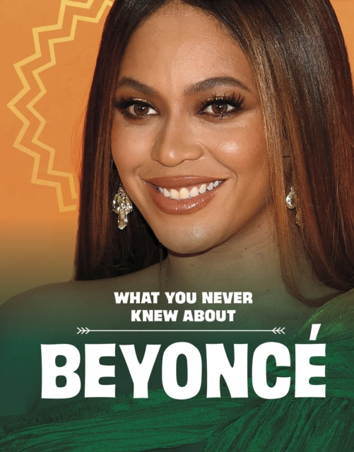 Book cover of: What You Never Knew About Beyonce. By: Mari C. Schuh