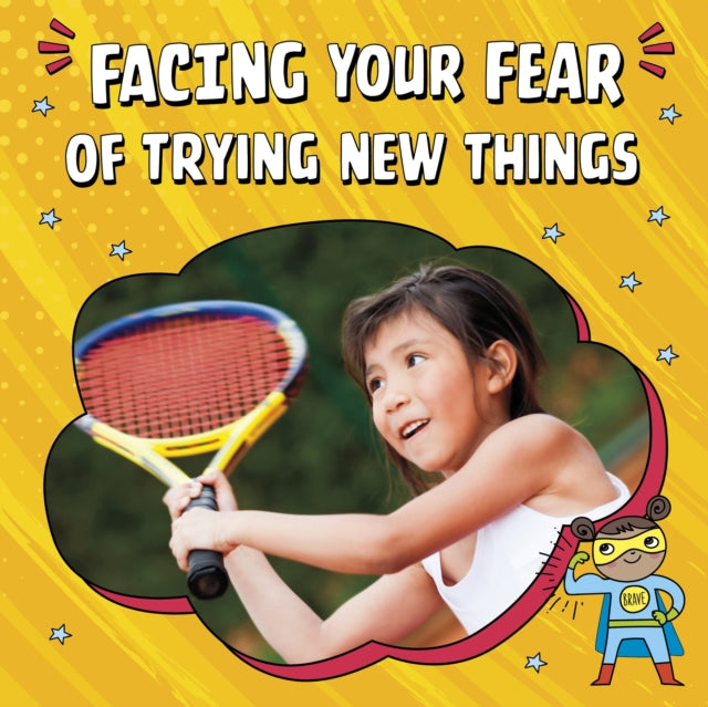 Book cover of: Facing Your Fear of Trying New Things. By: Mari C. Schuh