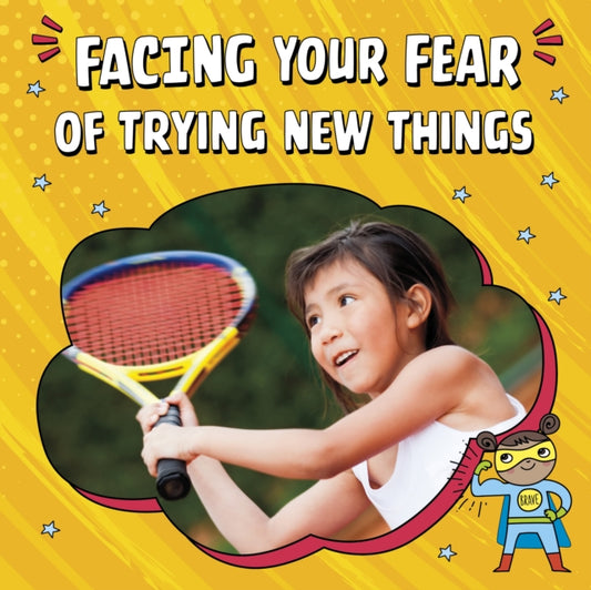 Book cover of: Facing Your Fear of Trying New Things. By: Mari C. Schuh