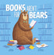 Book cover of: Books Aren't for Bears. By: Mark Barry