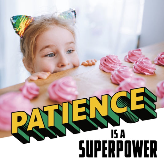 Book cover of: Patience Is a Superpower. By: Mari C. Schuh