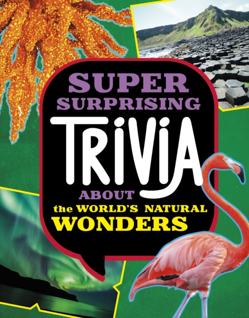 Book cover of: Super Surprising Trivia About the World's Natural Wonders. By: Ailynn Collins