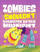 Book cover of: Zombies Shouldn't Exercise After Midnight. By: Benjamin Harper