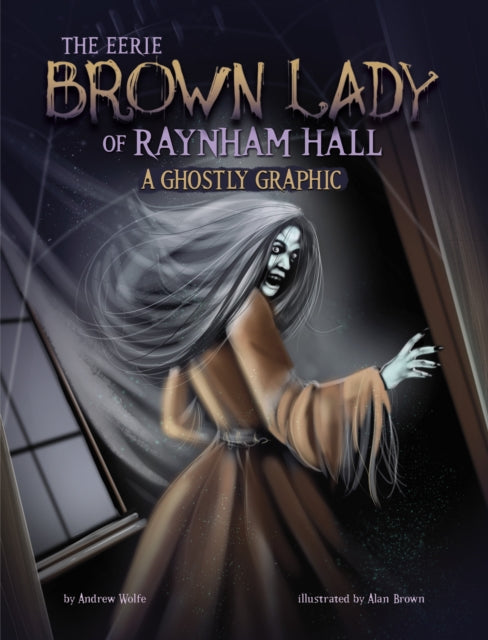 Book cover of: Eerie Brown Lady of Raynham Hall. By: Andrew Wolfe
